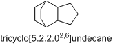 tricyclo[5.2.2.02,6]undecane