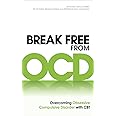 Break Free from OCD: Overcoming Obsessive Compulsive Disorder with CBT