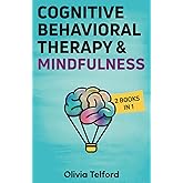 Cognitive Behavioral Therapy and Mindfulness: 2 Books in 1