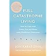 Full Catastrophe Living, Revised Edition: How to cope with stress, pain and illness using mindfulness meditation