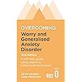 Overcoming Worry and Generalised Anxiety Disorder, 2nd Edition: A self-help guide using cognitive behavioural techniques (Ove