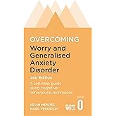 Overcoming Worry and Generalised Anxiety Disorder, 2nd Edition: A self-help guide using cognitive behavioural techniques (Ove