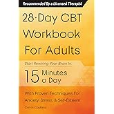 28-Day CBT Workbook for Adults: A Straightforward Guide to Start Rewiring Your Brain in 15 Minutes a Day—With Proven Cognitiv