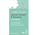Overcoming Social Anxiety and Shyness, 2nd Edition: A self-help guide using cognitive behavioural techniques (Overcoming Book