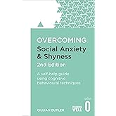 Overcoming Social Anxiety and Shyness, 2nd Edition: A self-help guide using cognitive behavioural techniques (Overcoming Book