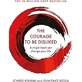 The Courage To Be Disliked: A single book can change your life (Courage To series) (Cover may vary)