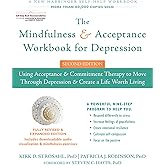 The Mindfulness and Acceptance Workbook for Depression, 2nd Edition: Using Acceptance and Commitment Therapy to Move Through 