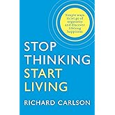 Stop Thinking, Start Living: Discover Lifelong Happiness (Book Artwork May Vary)