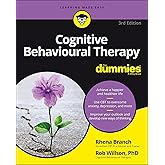 Cognitive Behavioural Therapy For Dummies, 3rd Edition