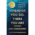 Wherever You Go, There You Are: Mindfulness meditation for everyday life (Cover may vary)