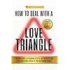 HOW TO DEAL WITH A LOVE TRIANGLE:: The Simple Guide to Overcoming Betrayal, Getting Out of Toxic Cycles and Taking Control of Your Relationship Choices (The Art of Balancing Relationships)