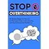 Stop Overthinking: 10 Simple Steps for Women to Manage Stress, Calm Anxiety, and Build Emotional Resilience