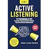 Active Listening [3-in-1]: 113 Techniques & Tips to Improve Your Relationships through the Art of Empathic Communication. Make People Feel Heard, Understood, and Valued by Asking the Right Questions