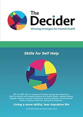 The Decider Skills for Self Help: CBT and DBT skills to increase resilience, coping and confidence