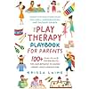 The Play Therapy Playbook for Parents: 100+ Fun-Filled Techniques, Tips, & Activities to Deepen Parent-Child Connections | Smart Strategies for Child Resilience, Communication, and Personal Growth