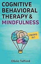 Cognitive Behavioral Therapy and Mindfulness: 2 Books in 1
