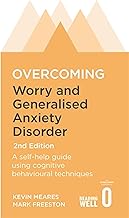 Overcoming Worry and Generalised Anxiety Disorder, 2nd Edition: A self-help guide using cognitive behavioural techniques (...