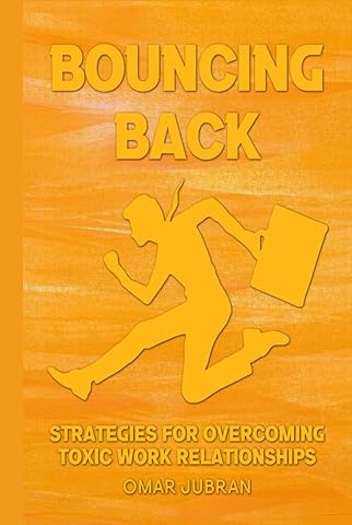 Bouncing Back: Strategies for Overcoming Toxic Work Relationships