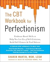 The CBT Workbook for Perfectionism: Evidence-Based Skills to Help You Let Go of Self-Criticism, Build Self-Esteem, and Fin...