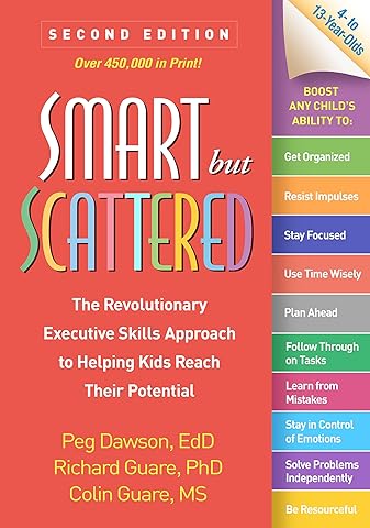 Smart but Scattered, Second Edition: The Revolutionary Executive Skills Approach to Helping Kids Reach Their Potential