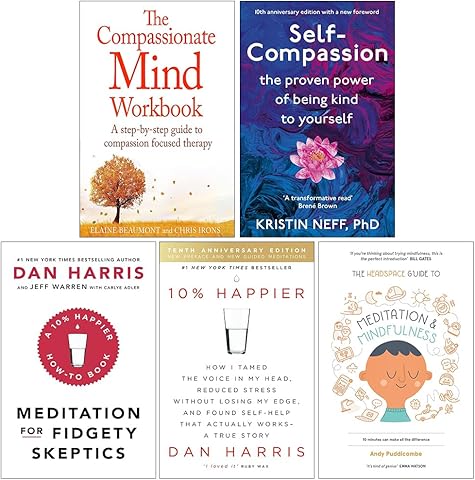 Compassionate Mind Workbook, Self Compassion, Meditation For Fidgety Skeptics, 10% Happier, Headspace Guide to Mindfulness & Meditation 5 Books Collection Set