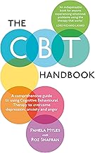 The CBT Handbook: A comprehensive guide to using Cognitive Behavioural Therapy to overcome depression, anxiety and anger