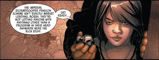 Dr. Aphra holding a device and saying, "The Imperial stormtrooper pension scheme isn't exactly market leading, Bossk. They're not letting anyone with anything other than a program in their head anywhere near the rich stuff. Get ready..."