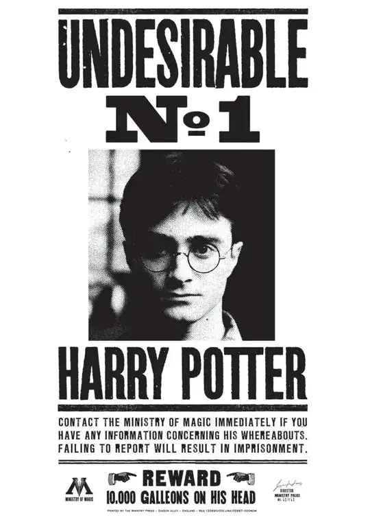 poster with Harry's face saying "Undesirable Nº1 Harry Potter. Contact the Ministry of Magic immediately if you have any information concerning his whereabouts. Failing to report will result in imprisonment. Reward 10.000 Galleons on his head."