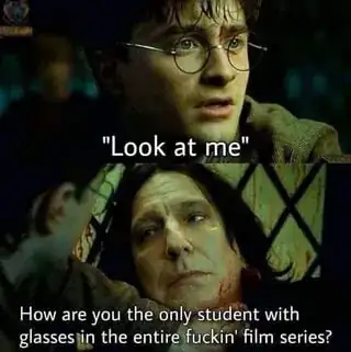 Panel 1: Close up on Harry's face, text at the bottom: "Look at me". Panel 2: View over Harry's shoulder as he looks at Snape on the ground holding his bloody neck. Text at the bottom: How are you the only student with glasses in the entire fuckin' film series?