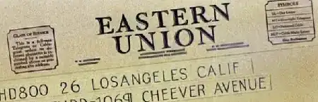 A telegram with the header "Eastern Union", with the text "HD800 26 LOSANGELES CALIF ...-1069 CHEEVER AVENUE" visible underneath.