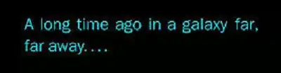 A long time ago in a galaxy far, far away…