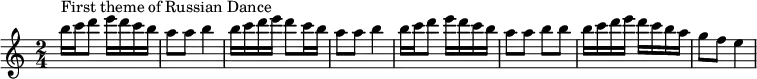 \relative c''' {
\key c \major
\time 2/4
{ b16^\markup "First theme of Russian Dance" c16 d8 e16 d16 c16 b16 | a8 a8 b4 | b16 c16 d16 e16 d8 c16 b16 | a8 a8 b4 |
b16 c16 d8 e16 d16 c16 b16 | a8 a8 b8 b8 | b16 c16 d16 e16 d16 c16 b16 a16 | g8 f8 e4 }
}