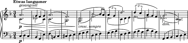 { \new PianoStaff <<
\new Staff <<
\new Voice \relative a' { \set Score.tempoHideNote = ##t \tempo "Etwas langsamer" 4 = 180
\clef "treble" \key f \major \stemUp \time 3/4 | % 1
a2. ^\markup{
\italic
{gesangvoll}
} \p \< ^( | % 2
g4 f4 g4 ) | % 3
a2. \! \> ^( | % 4
f2. ) | % 5
d2. \! _\markup{ \italic {cresc. sempre} } ^( | % 6
bes'2 ~ bes8 a8 ) | % 7
\times 3/2 {
a4 ^( g4
}
| % 8
d'2. ) | % 9
\times 3/2 {
d4 ^( c4
}
| \barNumberCheck #10
a4 g4 f4 ) | % 11
g2. _\markup{ \italic {dim.} } ^( | % 12
c,2. ) }
\new voice \relative c' {
\clef "treble" \key f \major \stemDown \time 3/4 | % 1
c2. _( | % 2
des2 c4 ) | % 3
c2. _( | % 4
a2. ) | % 5
a2. _( | % 6
f'2. ) | % 7
d2. _( | % 8
c4 d4 e4 ) | % 9
f2. _~ | \barNumberCheck #10
f2. | % 11
des2. _( | % 12
bes2. ) } >>
\new Staff \relative c { \set Staff.midiInstrument = #"piano" \key f \major \clef bass \time 3/4
c4\p ( d4 c4 | % 2
bes4 g4 e'4 ) | % 3
f4 ( b,4 c4 | % 4
cis4 d4 e4 ) | % 5
f4 ( g4 a4 | % 6
d,4 e4 f4 ) | % 7
g4 ( a4 bes4 | % 8
e,4 f4 g4 ) | % 9
a4 ( bes4 a4 |
c4 bes4 a4 ) | % 11
g,4 ( a4 bes4 | % 12
c4 d4 e4 ) }
>> }
