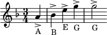 \new Staff \relative c'' {
\key f \major
\time 3/4
\partial 4
a->-A bes->-B e->-E g->-G g2->-G
}