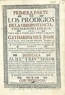 Primera parte de los prodigios de la omnipotencia, y milagros de la gracia en la vida de la venerable sierva de Dios Catharina de San Joan.