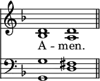 
<< <<
\new Staff { \clef treble \time 4/2 \key d \minor \set Staff.midiInstrument = "church organ" \omit Staff.TimeSignature
  \relative c' { << { d1 d \bar"||" } \\ { bes a } >> }
}
\new Lyrics \lyricmode {
A -- men.
}
\new Staff { \clef bass \key d \minor \set Staff.midiInstrument = "church organ" \omit Staff.TimeSignature
  \relative c' {
  << { g1 fis } \\ { g,1 d' } >> }
}
>> >>
\layout { indent = #0 }
\midi { \tempo 4 = 108 }
