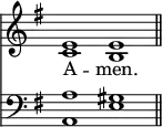 
<< <<
\new Staff { \clef treble \time 4/2 \key e \minor \set Staff.midiInstrument = "church organ" \omit Staff.TimeSignature
  \relative c' {
  << { e1 e \bar"||" } \\ { c b } >> }
}
\new Lyrics \lyricmode { A -- men. }
\new Staff { \clef bass \key e \minor \set Staff.midiInstrument = "church organ" \omit Staff.TimeSignature
  \relative c' {
  << { a1 gis } \\ { a,1 e' } >> }
}
>> >>
\layout { indent = #0 }
\midi { \tempo 2 = 56 }
