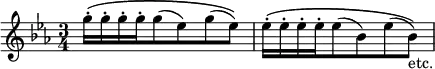 { \relative g'' { \key ees \major \time 3/4
 g16[-.^\( g-. g-. g-. g8( ees) g( ees)\)] |
 ees16[-.^\( ees-. ees-. ees-. ees8( bes) ees( bes)]\)_"etc." } }