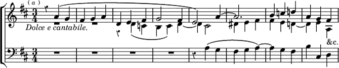 \new ChoirStaff << \override Score.Rest #'style = #'classical \override Score.BarNumber #'break-visibility = #'#(#f #f #f)
\new Staff \relative a' { \key d \major \time 3/4 \mark \markup \tiny { (\italic"a") } <<
{ r4 a^\( g | fis g a | d, e fis | g2 fis4 | e2 \)
a4 ^~ a2. | b4 c d! | a g fis } \\
{ R2._\markup \italic "Dolce e cantabile." R |
r4 d_\( c | b cis \) d _~ d cis2 |
dis4 e fis | fis e d! _~ d e a,_"&c." } >> }
\new Staff \relative a { \clef bass \key d \major
R2.*4 r4 a^\( g | fis g a \) ^~ | a g fis | b cis, d } >>