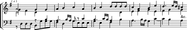 \new ChoirStaff << \override Score.BarNumber #'break-visibility = #'#(#f #f #f) \override Score.TimeSignature #'stencil = ##f \override Score.Rest #'style = #'classical
\new Staff \relative a' { \key g \major \time 4/4 \mark \markup \tiny { (\italic"e") } <<
{ a2 g4 g | a b c a | b c d8 d d d |
c4 a b e d4. e16 d cis4 } \\
{ g4 fis d s | s1 | s2. d4 |
e fis g e | fis g g_"&c." } \\
{ \stemDown d2 } >> }
\new Staff \relative b { \clef bass \key g \major <<
{ s2 r4 b | a4. b16 a g8 r c4 | b4. c16 b a4 s } \\
{ r8 d, d d b g' g g | fis4 d g8 e e e | g4 e fis b |
a4. b16 a g4 c ~ | c b a } >> } >>