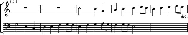 \new ChoirStaff << \override Score.TimeSignature #'stencil = ##f
\new Staff \relative c'' { \key c \major \time 2/2 \mark \markup \tiny { (\italic"b") }
R1*2 c2 b4 g | a b c d8 c | b4 c d e8 d_"&c." }
\new Staff \relative g { \key c \major \clef bass
g2 e4 c | d e f g8 f | e4 f g a8 g | f4 g8 f e2 | s1 } >>