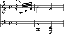 { \time 4/4 \partial 8 << \relative c' { r32^"10." c[ e g] | c2 g \bar "||" }
\new Staff { \clef bass \relative c { r8 | <c c,>2 <g g,> | } } >> }
