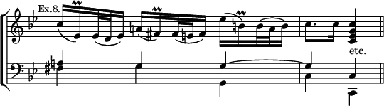 \new ChoirStaff << \override Score.TimeSignature #'stencil = ##f
\new Staff \relative c'' { \key bes \major \time 3/4 \mark \markup \small "Ex.8."
c16( ees,)\prall ees32( d ees16) a!( fis)\prall fis32( e fis16)
ees'( b)\prall b32( a b16) | c8. c16 <c g ees c>4_"etc." \bar "||" }
\new Staff \relative a { \clef bass \key bes \major
<< { a!4 g g ~ | g c, } \\ { fis g g, | c c, } >> } >>