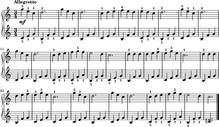 \new PianoStaff <<
\new Staff { \time 3/4 \tempo "Allegretto" \relative c'' {
g'-5\mf e-3 c-1 | d2.-2 | g4 e c | d2. | c4-1 d e-3 | f-4 e d |
e-3 d c-1 | d2.-2 | g4-5 e-3 c-1 | d2.-2 | g4 e c | d2. |
c4-1 d e | f g-5 f | e2 d4 | c2. | d4-2 d d | d e f-4 |
e-3 g-5 e | c2.-1 | d4-2 d d | d e f-4 | e-3 g-5 e | c2.-1 | g'4-5 e-3 c |
d2. | g4 e c | d2. | c4-1 d e | f g-5 f | e2 d4 | c2. \bar "|." } }
\new Staff { \relative c' {
c4_5 e_3 g_1 | b,_5 f'_2 g_1 | c, e g | b, f' g | c, e g | b, f' g |
c,_5 e_3 g_1 | b,_5 f'_2 g_1 | c, e g | b, f' g | c, e g | b, f' g |
c,_5 f_2 g_1 | c,_5 f_2 a_1 | b,_5 f'_2 g_1 | c,_5 e_3 g_1 | b, f' g | b, f' g |
c, e g | c, e g | b, f' g | b, f' g | c, e g | c, e g | c, e g |
b, f' g | c, e g | b, f' g | c,_5 f_2 g_1 | c,_5 f_2 a_1 | b,_5 f'_2 g_1 | \set fingeringOrientations = #'(left) <c,-5 e-3>2. } }
>>