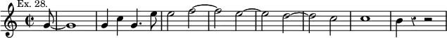 { \relative g' { \time 2/2 \partial 8 \mark \markup \small "Ex. 28." \override Score.Rest #'style = #'classical
g8 ~ | g1 | g4 c g4. e'8 | e2 f ~ | f e ~ | e d ~ | %end line 1
d c | c1 b4 r r2 } }