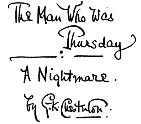 The Man who Was Thursday: A Nightmare. — by G. K. Chesterton