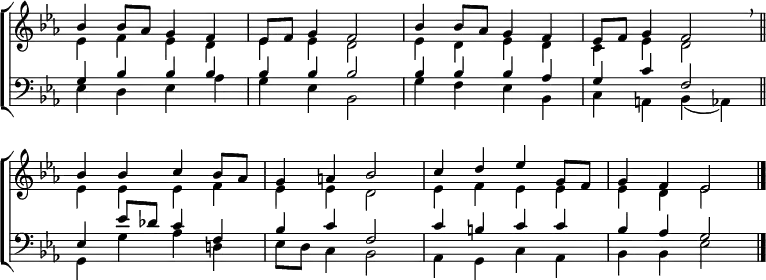 
\new ChoirStaff <<
  \new Staff { \clef treble \time 4/4 \key es \major \set Staff.midiInstrument = "church organ" \omit Staff.TimeSignature \set Score.tempoHideNote = ##t \override Score.BarNumber  #'transparent = ##t 
  \relative c''
  << { bes4 8 aes g4 f | es8 f g4 f2 | bes4 8 aes g4 f | es8 f g4 f2 \breathe \bar"||" \break
       bes4 4 c bes8 aes | g4 a bes2 | c4 d es g,8 f | g4 f es2 \bar"|." } \\
  { es4 f es d | es es d2 | es4 d es d | c es d2
    es4 es es f | es es d2 | es4 f es es | es d es2 } >>
  } 
\new Staff { \clef bass \key es \major \set Staff.midiInstrument = "church organ" \omit Staff.TimeSignature  
  \relative c'
  << { g4  bes bes bes | bes bes bes2 | bes4 bes bes aes | g c f,2 
       es4 es'8 des c4 f, | bes4 c f,2 | c'4 b c c | bes aes g2 } \\
  { es4 d es aes | g es bes2 | g'4 f es bes | c a bes( aes)
    g g' aes d,! | es8 d c4 bes2 | aes4 g c aes | bes bes es2 } >>
  } 
>>
\layout { indent = #0 }
\midi { \tempo 4 = 100 }

