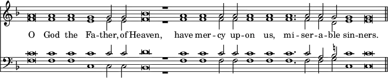 { \override Score.TimeSignature #'stencil = ##f \key d \minor \cadenzaOn << \relative a' { << { a\breve a1 a g g2 g bes\breve r1 a1 a a2 a a1 a a1. a2 a g g1 g\breve \bar "||" } \\ { f\breve f1 f e e2 e f\breve r1 f f f2 f f1 f f1. f2 f d e1 e\breve } >> }
\new Lyrics \lyricsto "1" { O God the Fa -- ther, of Heaven, have mer -- cy up -- on us, mi -- ser -- a -- ble sin -- ners. }
\new Staff { \clef bass \key d \minor \relative c' { << { c\breve c1 c c c2 c d\breve r1 c c c2 c c1 c c1. c2 a \once \set suggestAccidentals = ##t b c1 c\breve } \\ { f,\breve f1 f c c2 c bes\breve r1 f' f f2 f f1 f f1. f2 f g c,1 c\breve } >> } } >> }