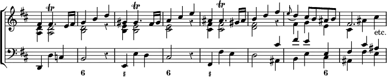 \new ChoirStaff << \override Score.TimeSignature #'stencil = ##f \override Score.Rest #'style = #'classical
  \new Staff << \key d \major \time 3/4  
    \new Voice \relative f' { \stemUp
      fis4 fis4.\trill e16 fis | g4 b d |
      gis,4 gis4.\trill fis16 gis | a4 cis e |
      ais,4 ais4.\trill gis16 ais | b4 d fis |
      \appoggiatura e8 d4 | cis8 b ais b | fis2. }
    \new Voice \relative a { \stemDown
      <a d>4 q2 | <b d> r4 | <b e>4 q2 | <cis e>2 r4 |
      <cis fis>4 q2 | <d fis>2 r4 | fis4 g e | cis ais' cis_"etc." } >>
  \new Staff \relative d, { \clef bass \key d \major
    d4 d' c | b2 r4 | e, e' d | cis2 r4 | fis, fis' e | d2
    << { cis'4 fis e e, | fis cis' ais } \\
       { ais,4 b e cis | ais fis' e } >> }
  \figures { s2. <6> <_+> <6> <_+> s s2 <6>4 } >>