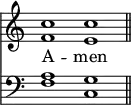 
<< <<
\new Staff { \clef treble \time 4/2 \key c \major \set Staff.midiInstrument = "church organ" \omit Staff.TimeSignature
  \relative c'' { << { c1 c \bar"||" } \\ { f, e } >> }
}
\new Lyrics \lyricmode { A -- men }
\new Staff { \clef bass \key c \major \set Staff.midiInstrument = "church organ" \omit Staff.TimeSignature
  \relative c' { << { a1 g } \\ { f1 c } >> }
}
>> >>
\layout { indent = #0 }
\midi { \tempo 2 = 80 }
